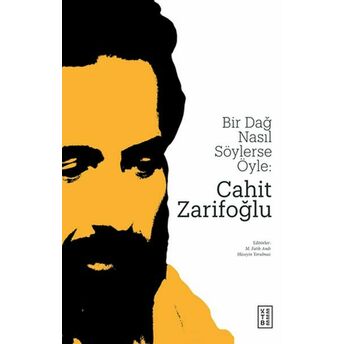 Bir Dağ Nasıl Söylerse Öyle - Cahit Zarifoğlu M. Fatih Andı, Hüseyin Yorulmaz