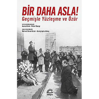 Bir Daha Asla! Geçmişle Yüzleşme Ve Özür Asena Günal