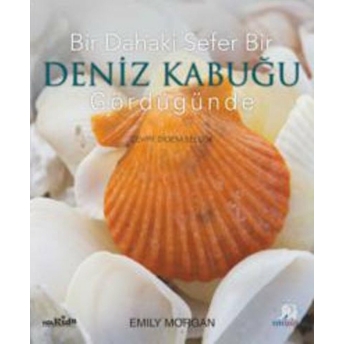 Bir Dahaki Sefer Deniz Kabuğu Gördüğünde Emily Morgan