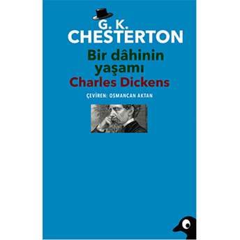 Bir Dahinin Yaşamı Charles Dickens Gilbert Keith Chesterton