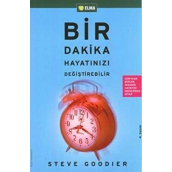 Bir Dakika Hayatınızı Değiştirebilir Steve Goodier