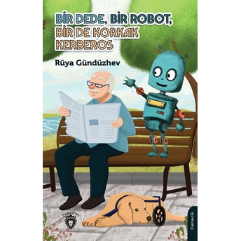 Bir Dede, Bir Robot, Bir De Korkak Kerberos Rüya Gündüzhev