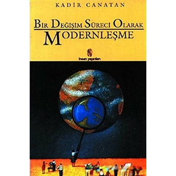 Bir Değişim Süreci Olarak Modernleşme Kadir Canatan