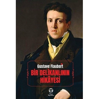 Bir Delikanlının Hikayesi - Gustave Flaubert