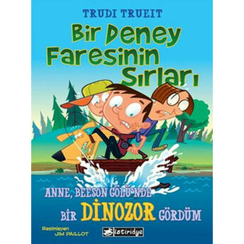 Bir Deney Faresinin Sırları Anne, Beeson Gölü'nde Bir Dinozor Gördüm Trudi Trueit