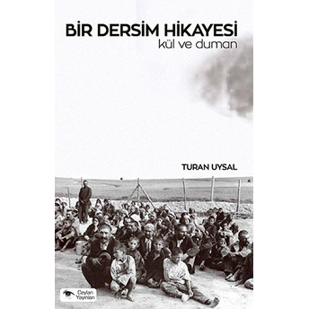 Bir Dersim Hikayesi : Kül Ve Duman