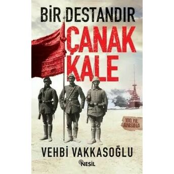 Bir Destandır Çanakkale Vehbi Vakkasoğlu