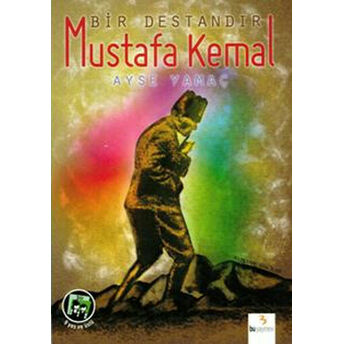 Bir Destandır Mustafa Kemal Ayşe Yamaç