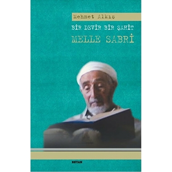 Bir Devir Bir Şahit Melle Sabri Mehmet Alkış