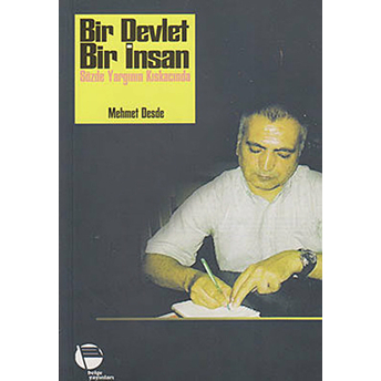 Bir Devlet Bir Insan - Sözde Yargının Kıskacında-Mehmet Desde