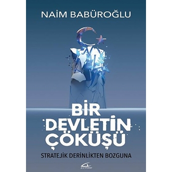 Bir Devletin Çöküşü Naim Babüroğlu