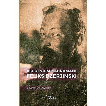 Bir Devrim Kahramanı Feliks Dzerjinski Secriyon Hrumov