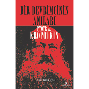 Bir Devrimcinin Anıları Pyotr Alekseyeviç Kropotkin