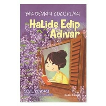 Bir Devrin Çocukları - Halide Edip Adıvar Sevil Köybaşı