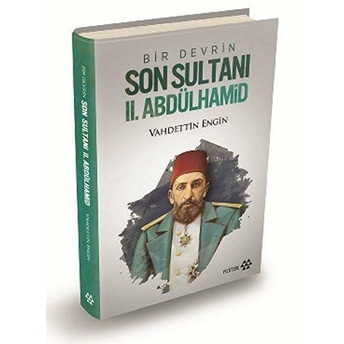 Bir Devrin Son Sultanı 2. Abdülhamid (Ciltli) Ciltli Vahdettin Engin