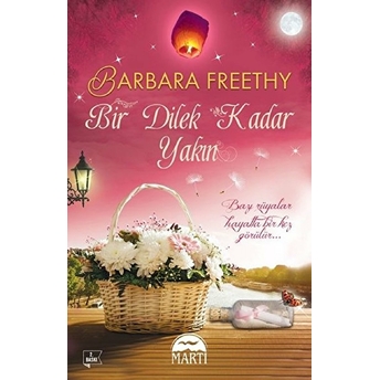 Bir Dilek Kadar Yakın Barbara Freethy