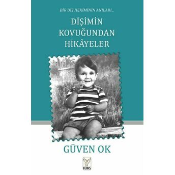 Bir Diş Hekiminin Anıları Dişimin Kovuğundan Hikayeler Güven Okl