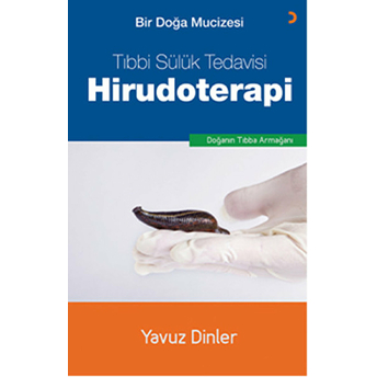 Bir Doğa Mucizesi Tıbbi Sülük Tedavisi Hirudoterapi Yavuz Dinler