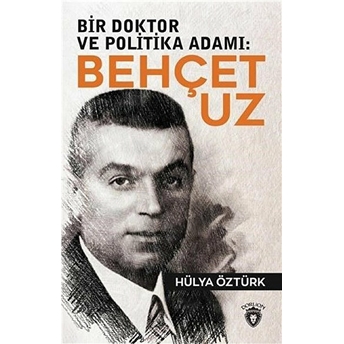 Bir Doktor Ve Politika Adamı: Behçet Uz Hülya Öztürk