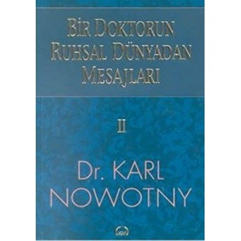 Bir Doktorun Ruhsal Dünyadan Mesajları: 2 Karl Nowotny