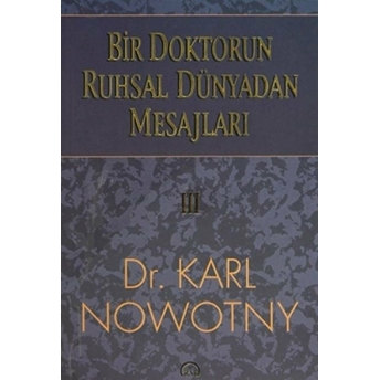 Bir Doktorun Ruhsal Dünyadan Mesajları: 3 Karl Nowotny