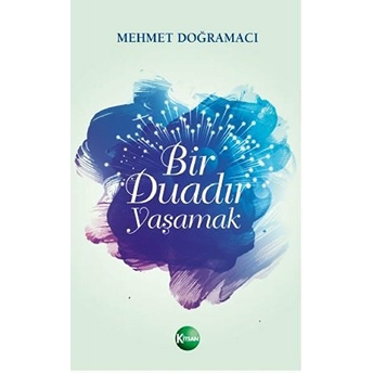 Bir Duadır Yaşamak - Mehmet Doğramacı