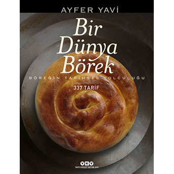 Bir Dünya Börek-Böreğin Tarihsel Yolculuğu Ayfer Yavi