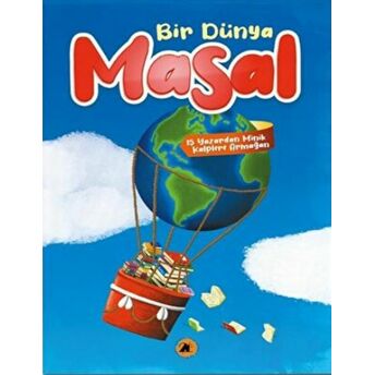 Bir Dünya Masal - 15 Yazardan Minik Kalplere Armağan Kolektif