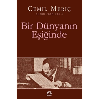 Bir Dünyanın Eşiğinde Cemil Meriç