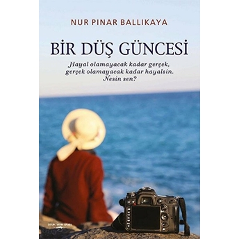 Bir Düş Güncesi - Nur Pınar Ballıkaya - Nur Pınar Ballıkaya