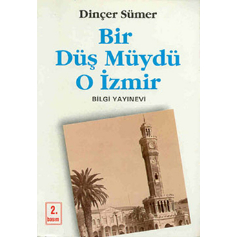 Bir Düş Müydü O Izmir Dinçer Sümer