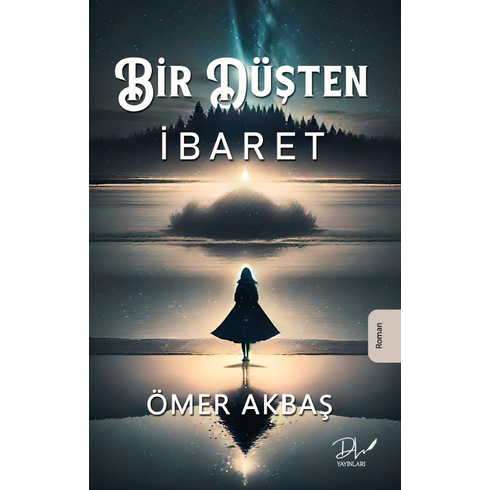 Bir Düşten Ibaret Ömer Akbaş