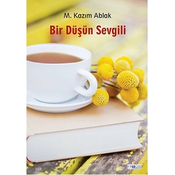 Bir Düşün Sevgili M. Kazım Ablak