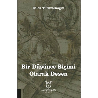 Bir Düşünce Biçimi Olarak Desen - Dilek Türkmenoğlu