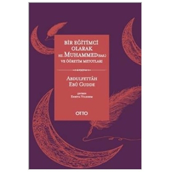 Bir Eğitimci Olarak Hz. Muhammed (Sas) Ve Öğretim Metotları (Ciltli) Abdulfettah Ebu Gudde