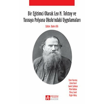 Bir Eğitimci Olarak Leo N. Tolstoy Ve Yasnaya Polyana Okulundaki Uygulamaları Kollektif