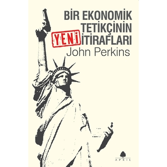 Bir Ekonomik Tetikçinin Yeni Itirafları John Perkins