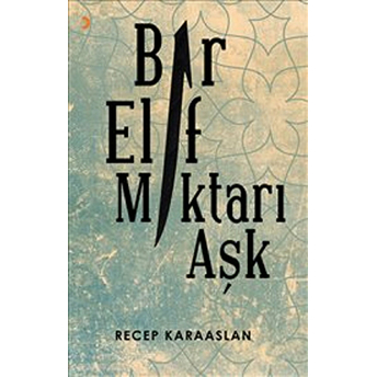 Bir Elif Miktarı Aşk Recep Karaaslan