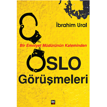 Bir Emniyet Müdürünün Kaleminden Oslo Görüşmeleri Ibrahim Ural