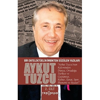 Bir Entelektüelin Imbikten Süzülen Yazıları - Iı. Cilt Aykut Tuzcu