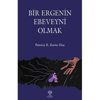 Bir Ergenin Ebeveyni Olmak Patricia E. Zurita Ona