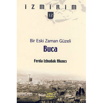 Bir Eski Zaman Güzeli: Buca / Izmirim - 12 Ferda Izbudak Akıncı