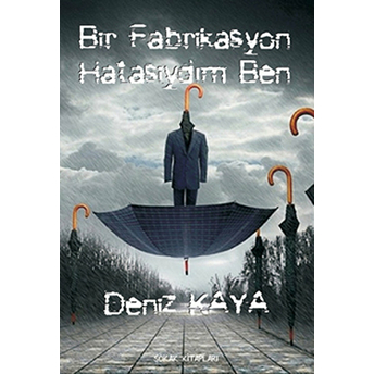 Bir Fabrikasyon Hatasıydım Ben Deniz Kaya