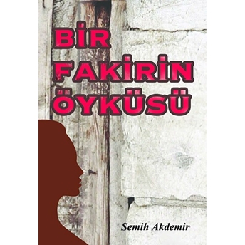 Bir Fakirin Öyküsü-Semih Akdemir