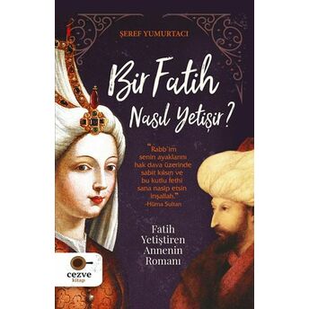 Bir Fatih Nasıl Yetişir ? - Fatih Yetiştiren Annenin Romanı Şeref Yumurtacı