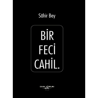 Bir Feci Cahil Sahir Bey