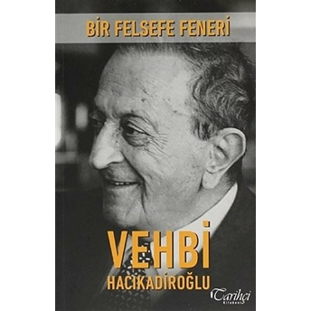 Bir Felsefe Feneri Vehbi Hacıkadrioğlu Mehmet Akay,Mustafa Günay