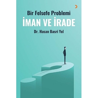 Bir Felsefe Problemi Iman Ve Irade - Hasan Basri Yel