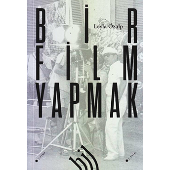 Bir Film Yapmak Leyla Özalp