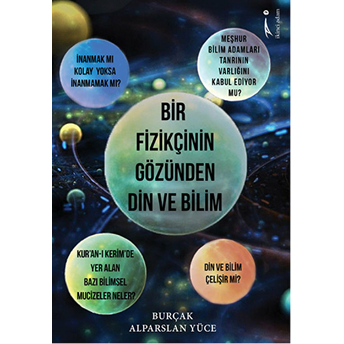 Bir Fizikçinin Gözünden Din Ve Bilim Burçak Alparslan Yüce